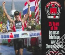 25 Years Of The Ironman Triathlon World Championship libro in lingua di Babbitt Bob, Lampley Jim (FRW)