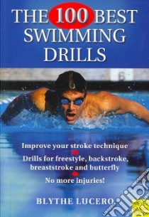 The 100 Best Swimming Drills libro in lingua di Lucero Blythe