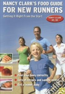 Nancy Clark's Food Guide for New Runners libro in lingua di Clark Nancy