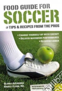 Food Guide for Soccer libro in lingua di Averbuch Gloria, Clark Nancy
