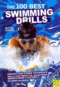 The 100 Best Swimming Drills libro in lingua di Lucero Blythe