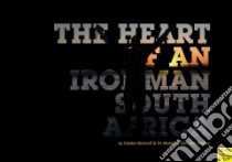 The Heart of an Ironman South Africa libro in lingua di Boshoff Elzabe, Van Der Merwe Marietjie