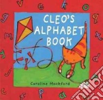 Cleo's Alphabet Book libro in lingua di Mockford Caroline, Blackstone Stella