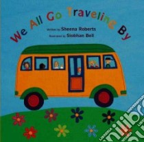 We All Go Traveling by libro in lingua di Roberts Sheena, Bell Siobhan (ILT), Penner Fred