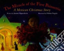 The Miracle of the First Poinsettia libro in lingua di Oppenheim Joanne, Negrin Fabian (ILT)