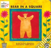 Bear in a Square libro in lingua di Blackstone Stella, Harter Debbie (ILT)