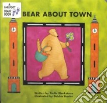 Bear About Town libro in lingua di Blackstone Stella, Harter Debbie (ILT)