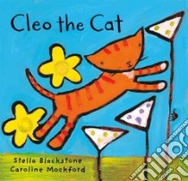 Cleo the Cat libro in lingua di Mockford Caroline, Blackstone Stella