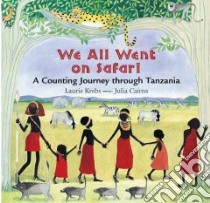 We All Went on Safari libro in lingua di Krebs Laurie, Cairns Julia (ILT)