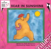 Bear in Sunshine libro in lingua di Blackstone Stella, Harter Debbie (ILT)