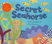 Secret Seahorse libro in lingua di Blackstone Stella, Beaton Clare (ILT)