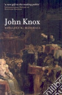 John Knox libro in lingua di Marshall Rosalind K.