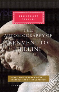 Autobiography of Benvenuto Cellini libro in lingua di Benvenuto Cellini