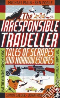 The Irresponsible Traveller libro in lingua di Barclay Jennifer (EDT), Phillips Adrian (EDT)