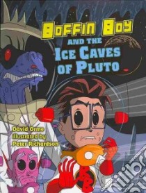 Boffin Boy and the Ice Caves of Pluto libro in lingua di David Orme