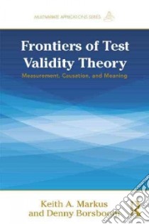 Frontiers of Test Validity Theory libro in lingua di Markus Keith A., Borsboom Denny