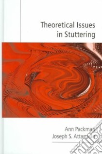 Theoretical Issues In Stuttering libro in lingua di Packman Ann, Attanasio Joseph S.