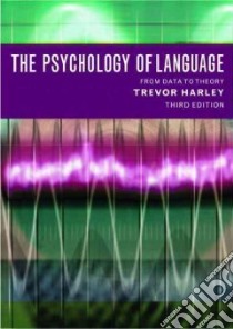 The Psychology of Language libro in lingua di Harley Trevor A.