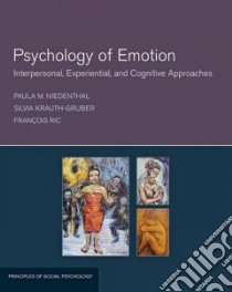 Psychology of Emotions libro in lingua di Niedenthal Paula M., Krauth-Gruber Silvia, Ric Francois
