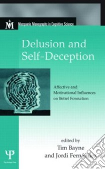 Delusion and Self-Deception libro in lingua di Bayne Timothy (EDT), Fernandez Jordi (EDT)