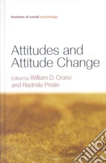 Attitudes And Attitude Change libro in lingua di Crano William D. (EDT), Prislin Radmila (EDT)