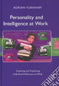 Personality and Intelligence at Work libro in lingua di Furnham Adrian