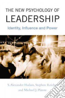 The New Psychology of Leadership libro in lingua di Haslam S. Alexander, Reicher Stephen D., Platow Michael J.