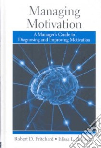 Managing Motivation libro in lingua di Pritchard Robert D., Ashwood Elissa L.