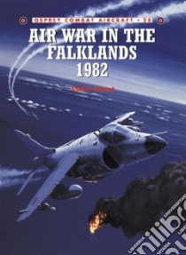 Air War in the Falklands 1982 libro in lingua di Chant Christopher, Rolfe Mark (ILT)