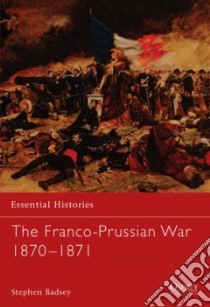 The Franco-Prussian War 1870-1871 libro in lingua di Badsey Stephen