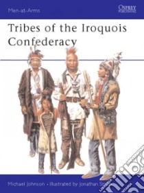 Tribes of the Iroquois Confederacy libro in lingua di Johnson Michael, Smith Jonathan (ILT)