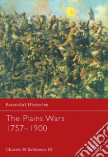 The Plains War 1757-1900 libro in lingua di Robinson Charles M. III