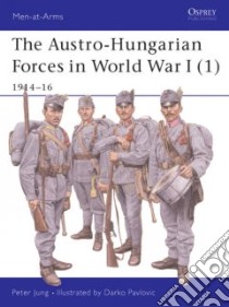 Austro Hungarian Forces in World War I libro in lingua di Jung Peter, Pavlovic Darko (ILT)