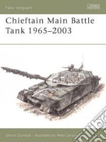 Chieftain Main Battle Tank 1965-2003 libro in lingua di Dunstan Simon, Sarson Peter (ILT)