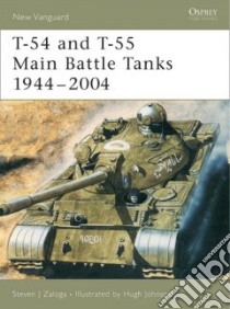 T-54 and T-55 Main Battle Tanks 1944-2004 libro in lingua di Zaloga Steven J., Johnson Hugh (ILT)