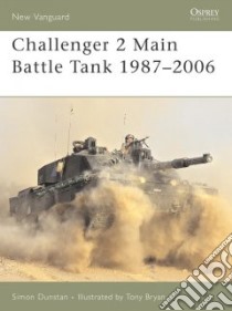 Challenger 2 Main Battle Tank 1987-2006 libro in lingua di Dunstan Simon, Bryan Tony (ILT)