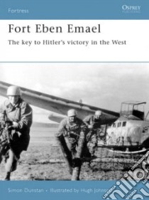 Fort Eben Emael libro in lingua di Dunstan Simon, Johnson Hugh (ILT)