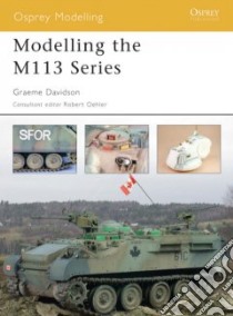 Modelling the M113 Series libro in lingua di Davidson Graeme