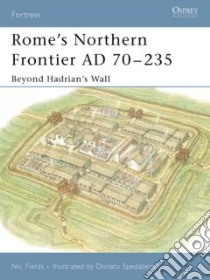 Rome's Northern Frontier AD 70-235 libro in lingua di Fields Nic, Spedaliere Donato (ILT)