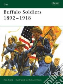 Buffalo Soldiers 1892-1918 libro in lingua di Field Ron, Hook Richard (ILT)