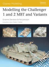 Modelling the Challenger 1 and 2 MBT and Variants libro in lingua di Davidson Graeme, Johnston Pat, Oehler Robert (EDT)