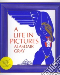A Life in Pictures libro in lingua di Gray Alasdair