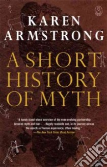 A Short History of Myth libro in lingua di Armstrong Karen