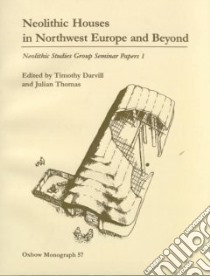 Neolithic Houses in North-West Europe and Beyond libro in lingua di Timothy Darvill