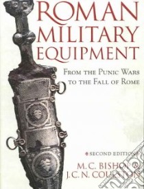 Roman Military Equipment libro in lingua di Bishop M. C., Coulston J. C. N.