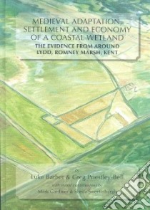 Medieval Adaptation, Settlement And Economy of a Coastal Wetland libro in lingua di Barber Luke, Priestley-Bell Greg, Gardiner Mark (CON), Sweetinburgh Sheila (CON)