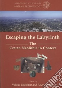 Escaping the Labyrinth libro in lingua di Isaakidou Valasia (EDT), Tomkins Peter D. (EDT)