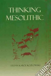 Thinking Mesolithic libro in lingua di Stefan Karol Kozlowski