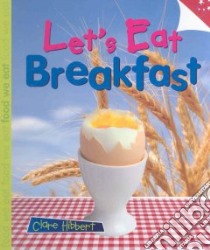 Let's Eat Breakfast libro in lingua di Hibbert Clare