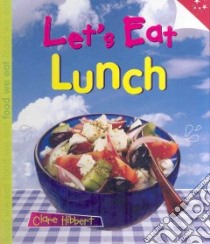 Let's Eat Lunch libro in lingua di Hibbert Clare